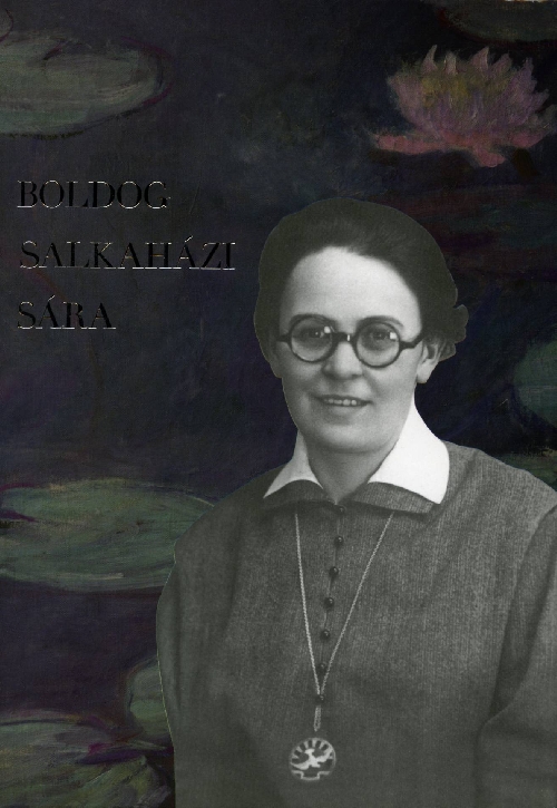 Boldog Salkaházi Sára Boldog Salkaházi Sára